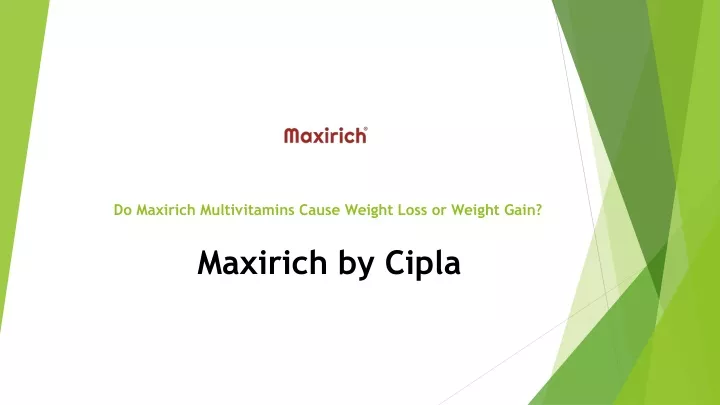 do maxirich multivitamins cause weight loss or weight gain