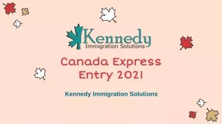 Canada Express Entry 2021 - Kennedy Immigration