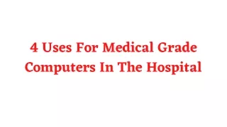 4 Uses For Medical Grade Computers In The Hospital