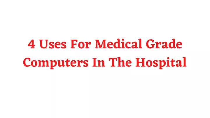4 uses for medical grade computers in the hospital
