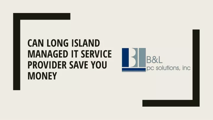 can long island managed it service provider save you money