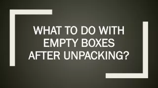 What To Do With Empty Boxes After Unpacking?