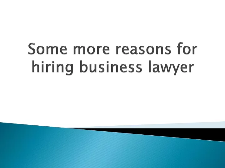 some more reasons for hiring business lawyer