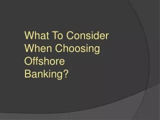 what to consider when choosing offshore banking