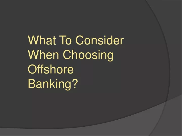 what to consider when choosing offshore banking