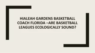 Hialeah Gardens Basketball Coach –Are Basketball Leagues Ecologically Sound?