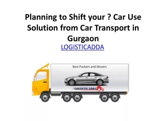 Planning to Shift your ? Car Use Solution from Car Transport in Gurgaon