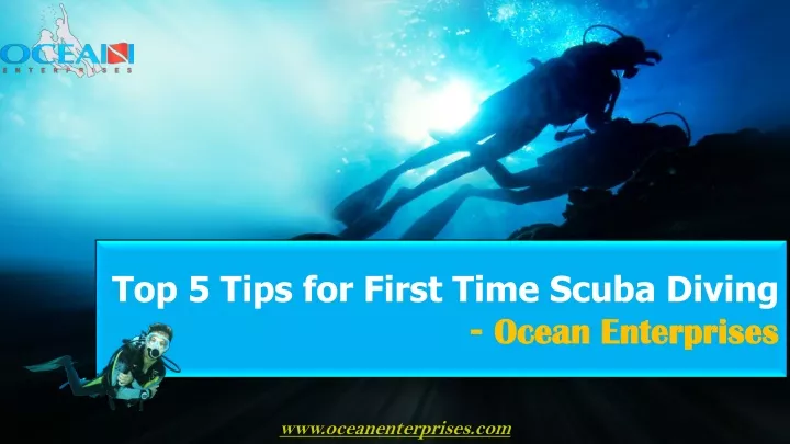 top 5 tips for first time scuba diving ocean enterprises