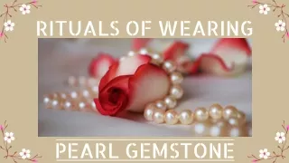 Rituals of wearing pearl gemstone