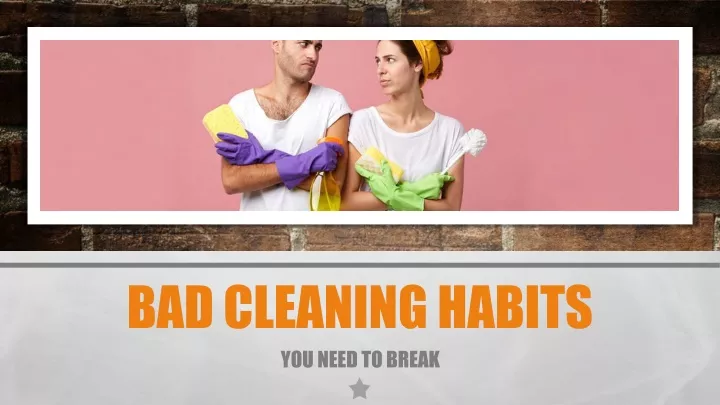 bad cleaning habits