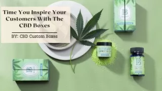 Time You Inspire Your Customers With The CBD Boxes | Custom CBD Packaging