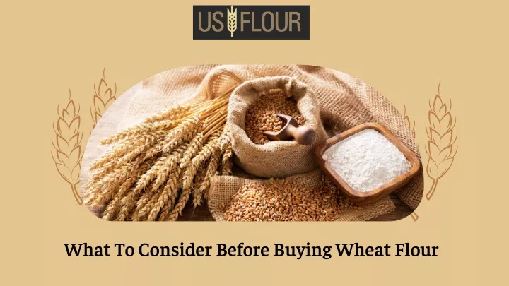 what to consider before buying wheat flour