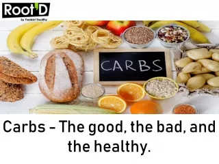 Carbs - The good, the bad, and the healthy.