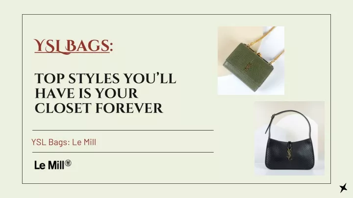 ysl bags top styles you ll have is your closet forever