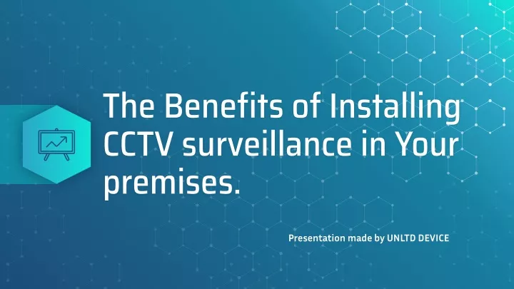 PPT - The Benefits of Installing CCTV surveillance in Your premises ...