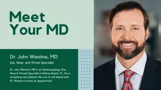 Dr. John Westine, MD is an Otolaryngology (Ear, Nose & Throat) Specialist