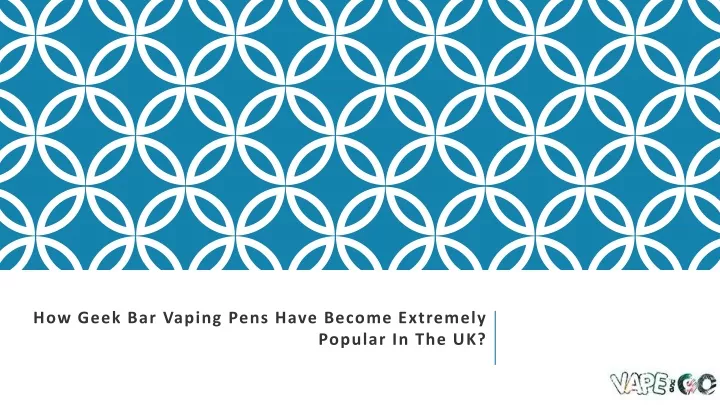 how geek bar vaping pens have become extremely popular in the uk