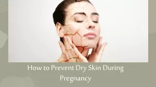 how to prevent dry skin during pregnancy