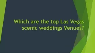 Which are the top Las Vegas scenic weddings Venues?