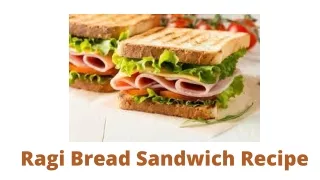 Ragi Bread Sandwich Recipe