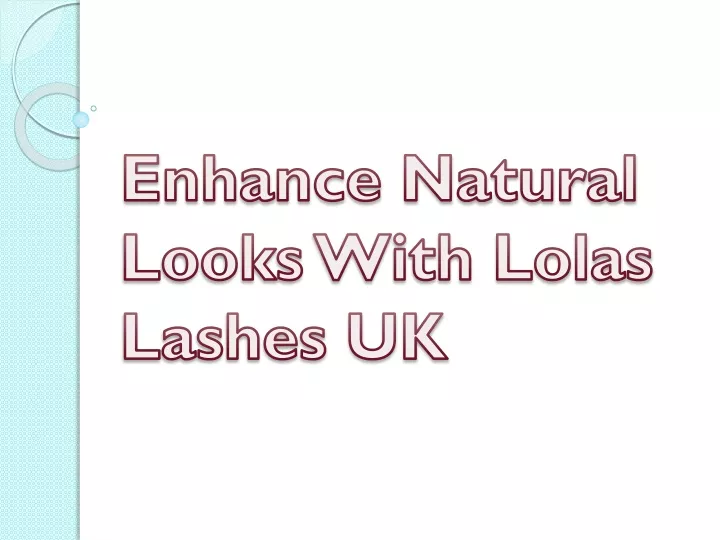 enhance natural looks with lolas lashes uk