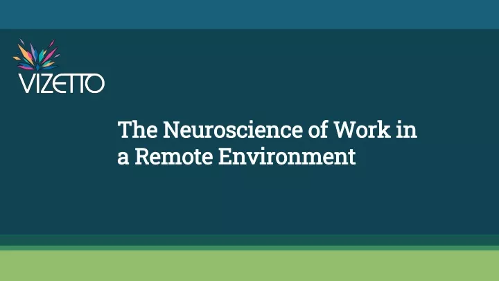 the neuroscience of work in a remote environment