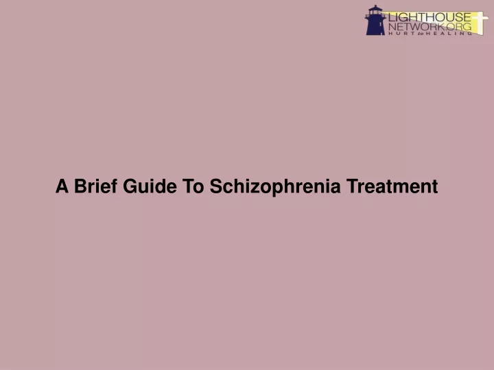 a brief guide to schizophrenia treatment