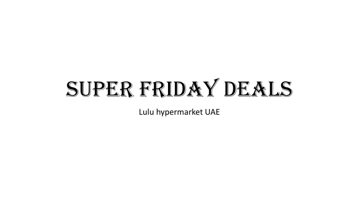 super friday deals