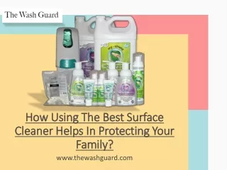 How Using The Best Surface Cleaner Helps In Protecting Your Family?