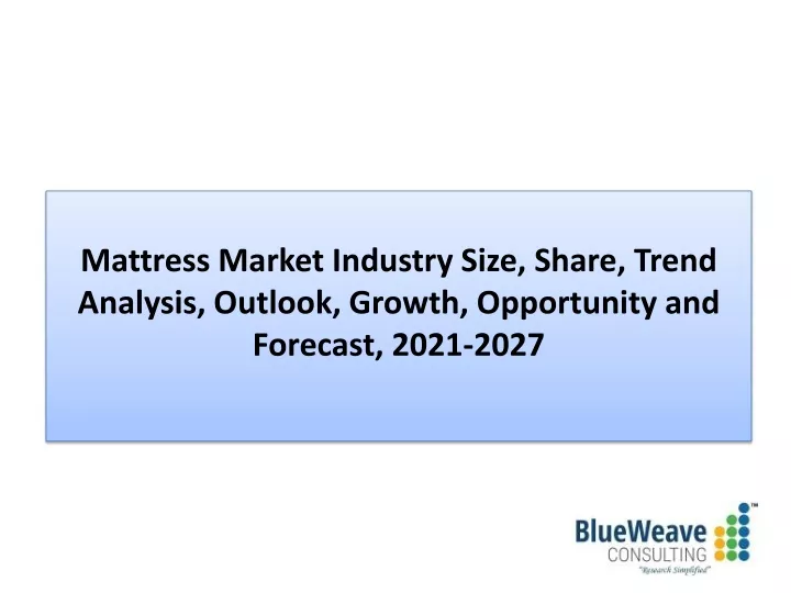 PPT - Mattress Market Insight, Trends, Forecast 2021-2028 PowerPoint ...