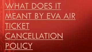 What Does It Meant By Eva Air Ticket Cancellation policy
