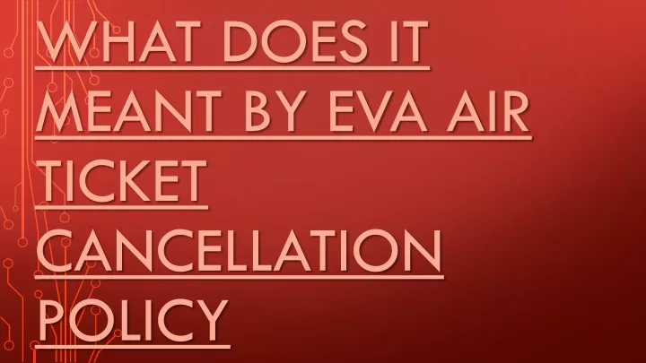 what does it meant by eva air ticket cancellation policy