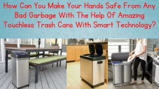 How Can You Make Your Hands Safe From Any Bad Garbage With The Help Of Amazing Touchless Trash Cans With Smart Technolog