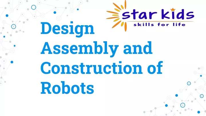 design assembly and construction of robots