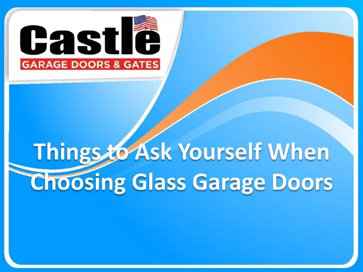 things to ask yourself when choosing glass garage