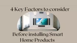 4 Key Factors to consider before installing Smart Home Products..