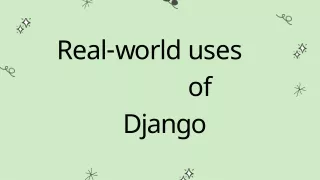 r e a l w o r l d u s e s o f django