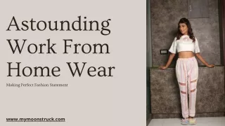 Astounding Work From Home Wear Making Perfect Fashion Statement