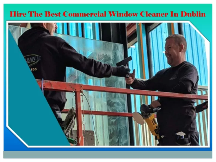 hire the best commercial window cleaner in dublin