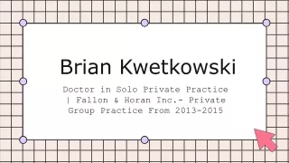 Brian Kwetkowski - A Goal-focused Professional