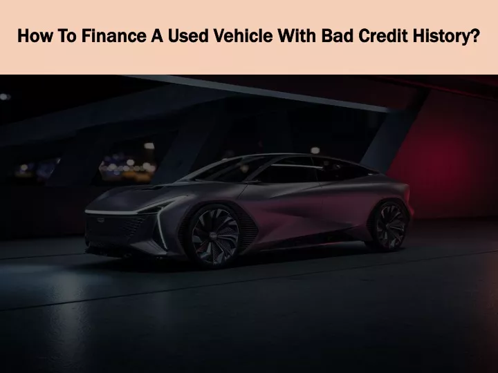 how to finance a used vehicle with bad credit