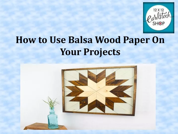 how to use balsa wood paper on your projects