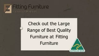 Check out Large Range of Best Quality Furniture at Fitting Furniture