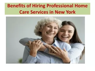 Benefits of Hiring Professional Home Care Services in New York