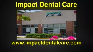 Impact Dental Care One Stop Destination To Get Dental Care