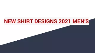 NEW SHIRT DESIGNS 2021 MEN’S