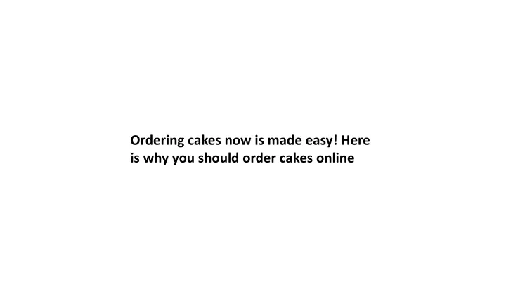 ordering cakes now is made easy here