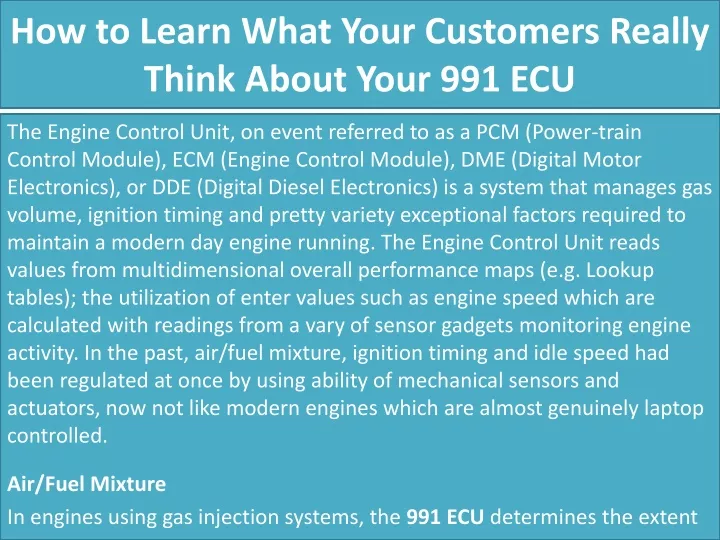 how to learn what your customers really think about your 991 ecu