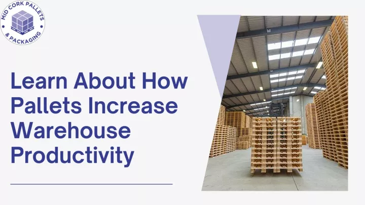 learn about how pallets increase warehouse