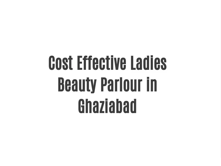 cost effective ladies beauty parlour in ghaziabad